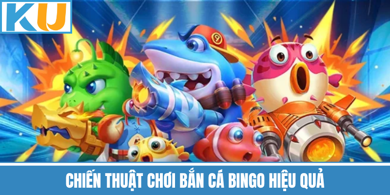 Chiến Thuật Chơi Bắn Cá Bingo Hiệu Quả
