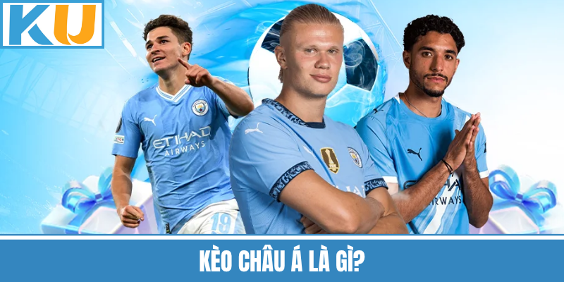 Kèo Châu Á Là Gì?