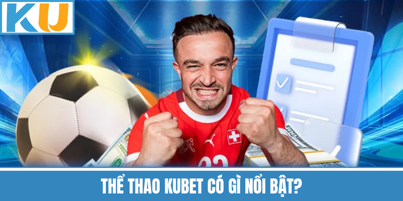 Thể Thao Kubet Có Gì Nổi Bật?