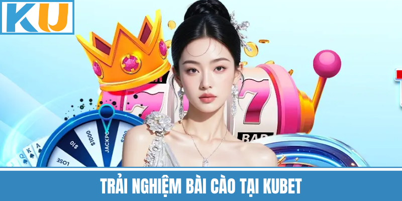 Trải Nghiệm Bài Cào Tại Kubet
